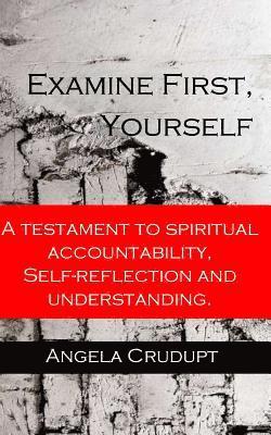 Examine First, Yourself: A Testament to Spiritual Accountability, Self-Reflection and Understanding 1