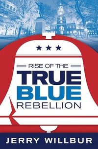 bokomslag Rise of The True Blue Rebellion