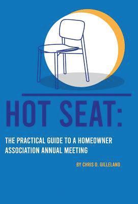 bokomslag Hot Seat: The Practical Guide To A Homeowner Association Annual Meeting