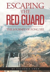 bokomslag Escaping the Red Guard: The Journey of Fong Yee