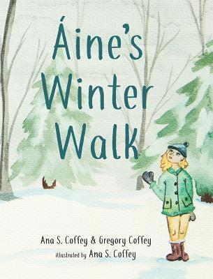 Ana S Coffey, Gregory Coffey, Ana S. Coffey - Aine's Winter Walk, Inbunden