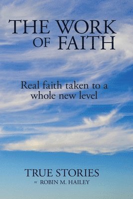 The Work of Faith: Real faith taken to a whole new level 1