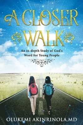 Olukemi Akinrinola MD - A closer walk: An in-Depth Study of God's Word for Young People., Häftad