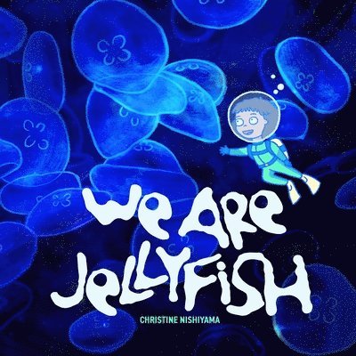 Christine Nishiyama - We Are Jellyfish, Häftad