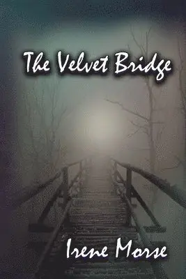Irene Morse - Velvet Bridge, Häftad