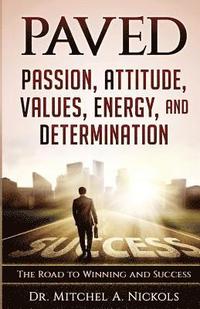 bokomslag Paved: Passion, Attitude, Values, Energy, and Determination: The Road to Winning and Success