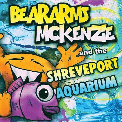 Beararms Mckenzie and the Shreveport Aquarium 1
