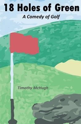 Timothy McHugh - 18 Holes of Green, Häftad