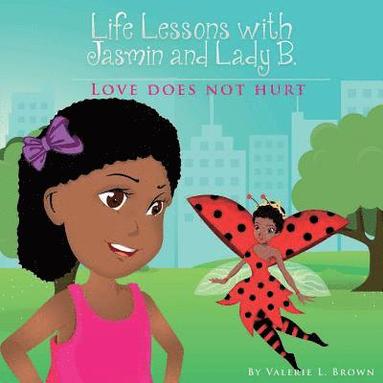 bokomslag Life Lessons with Jasmin and Lady B.: Love Does Not Hurt