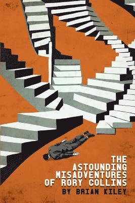 Brian Kiley - The Astounding Misadventures of Rory Collins, Häftad