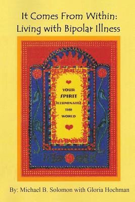 Gloria Hochman, Michael Solomon - It Comes from Within: Living with Bipolar Illness, Häftad