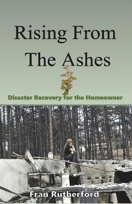 Rising from the Ashes: Disaster Recovery for the Homeowner 1