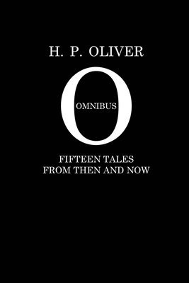 bokomslag H. P. Oliver Omnibus: Fifteen Stories From Then and Now