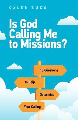 bokomslag Is God Calling Me to Missions?: 10 Questions to Help Determine Your Calling