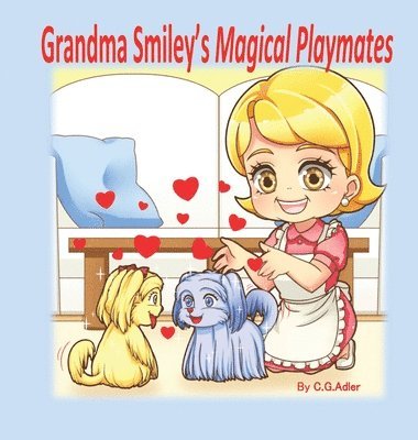 Grandma Smiley's Magical Playmates: A family story of love between the generations. Grandma Smiley loves her grandchildren and uses her special powers 1