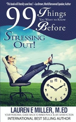 Lauren E Miller - 99 Things You Want to Know Before Stressing Out!, Häftad