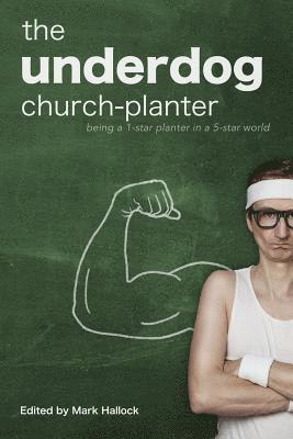 Steve Anderson, Al Barrera - The Underdog Church-Planter: Being a 1-Star Planter in a 5-Star World, Häftad