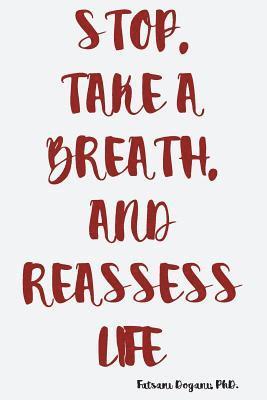 Stop, Take a Breath, and Reassess Life 1