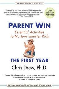 bokomslag Parent Win: The First Year: Essential Activities To Nurture Smarter Kids
