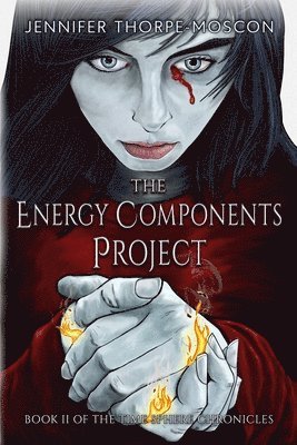 Jennifer Thorpe-Moscon - The Energy Components Project: Book Two of the Time Sphere Chronicles, Häftad