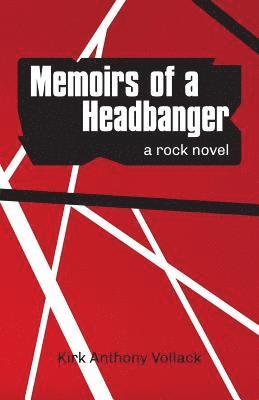 Memoirs of a Headbanger: A Rock Novel 1