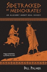 bokomslag Sidetracked by Mediocrates: An Allegory About Real Success