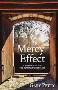 bokomslag The Mercy Effect: A Spiritual Guide for Managing Conflict