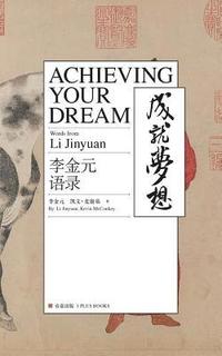 bokomslag Achieving Your Dream: Words from Li Jingyuan