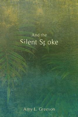 bokomslag And the Silent Spoke