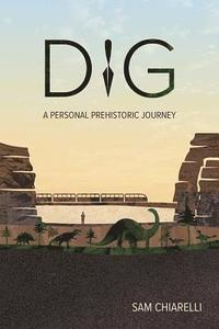 bokomslag Dig: A Personal Prehistoric Journey