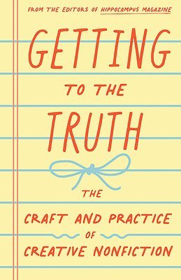 bokomslag Getting to the Truth: The Craft and Practice of Creative Nonfiction