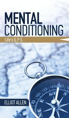 Mental Conditioning: Life's G.P.S. 1