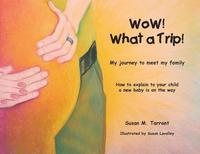bokomslag WoW! What a Trip!: How to explain to your child a new baby is on its way