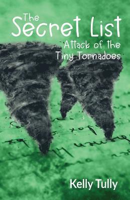 Attack of the Tiny Tornadoes: The Secret List, Book 1 1