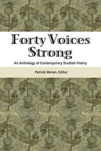 bokomslag Forty Voices Strong: An Anthology of Contemporary Scottish Poetry
