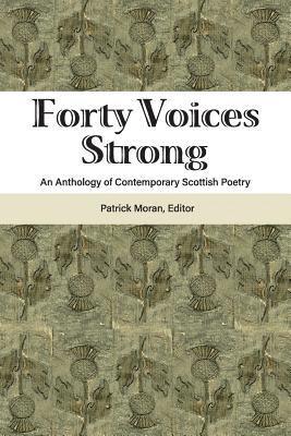 bokomslag Forty Voices Strong: An Anthology of Contemporary Scottish Poetry