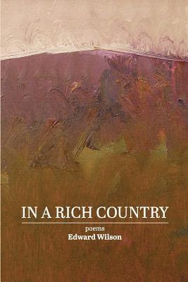 Edward Wilson - In a Rich Country: poems, Häftad