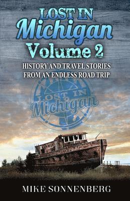 bokomslag Lost in Michigan Volume 2: History and Travel Stories from an Endless Road Trip