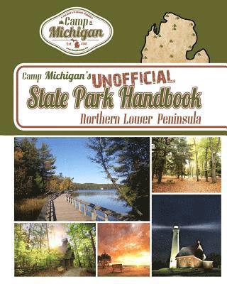 Camp Michigan's Unofficial State Park Handbook: Northern Lower Peninsula 1