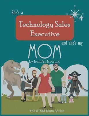 She's a Technology Sales Executive and She's My Mom: The STEM Mom Series 1