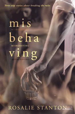 Misbehaving: Three sexy stories about breaking the rules 1