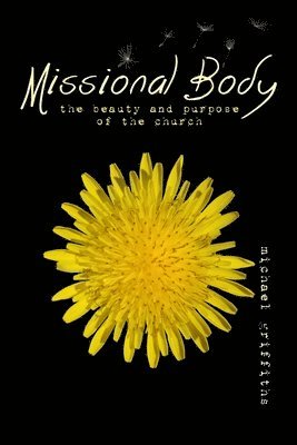 bokomslag Missional Body: The Beauty and Purpose of the Church