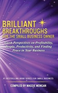 bokomslag Brilliant Breakthroughs For The Small Business Owner