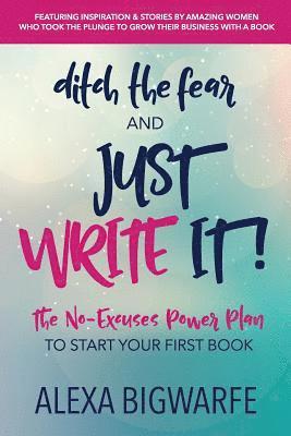 Ditch the Fear and Just Write It! 1