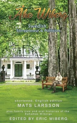 Eric Troels Wiberg, Mats Larsson - Ake Wiberg: Swedish Entrepreneur & Politician, Häftad