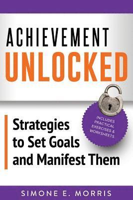 Achievement Unlocked: Strategies to Set Goals and Manifest Them 1