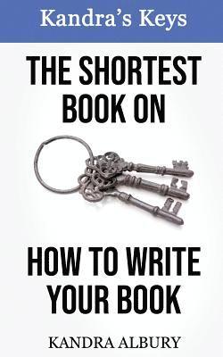 The Shortest Book on How to Write Your Book 1