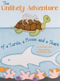 bokomslag The Unlikely Adventure of a Turtle, a Mouse and a Shark