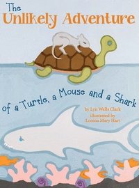 bokomslag Unlikely Adventure of a Turtle, a Mouse and a Shark