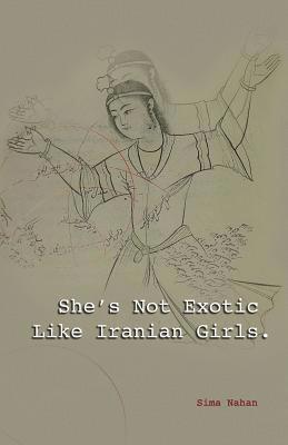 Sima Nahan - She's Not Exotic Like Iranian Girls, Häftad